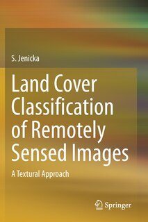 Front cover_Land Cover Classification Of Remotely Sensed Images
