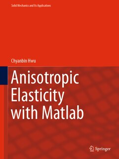 Front cover_Anisotropic Elasticity With Matlab