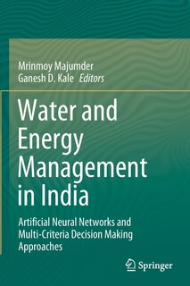 Water And Energy Management In India: Artificial Neural Networks And Multi-criteria Decision Making Approaches