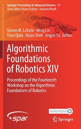 Algorithmic Foundations of Robotics XIV: Proceedings of the Fourteenth Workshop on the Algorithmic Foundations of Roboti: Proceedings of the Fourteenth Workshop on the Algorithmic Foundations of Robotics