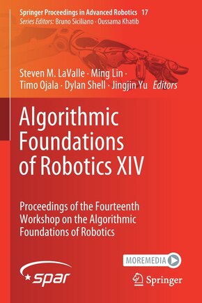 Algorithmic Foundations of Robotics XIV: Proceedings of the Fourteenth Workshop on the Algorithmic Foundations of Roboti: Proceedings of the Fourteenth Workshop on the Algorithmic Foundations of Robotics