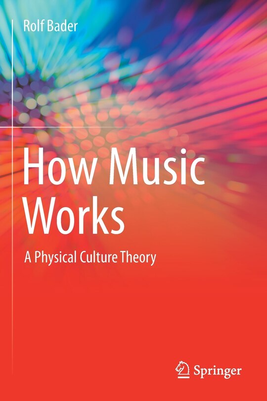 How Music Works: A Physical Culture Theory