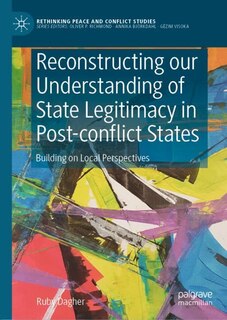 Couverture_Reconstructing Our Understanding Of State Legitimacy In Post-conflict States