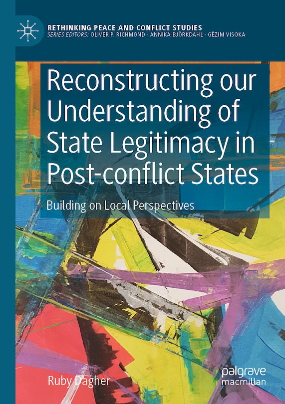 Front cover_Reconstructing Our Understanding Of State Legitimacy In Post-conflict States