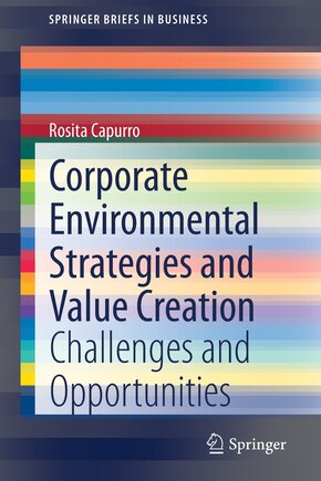 Corporate Environmental Strategies And Value Creation: Challenges And Opportunities