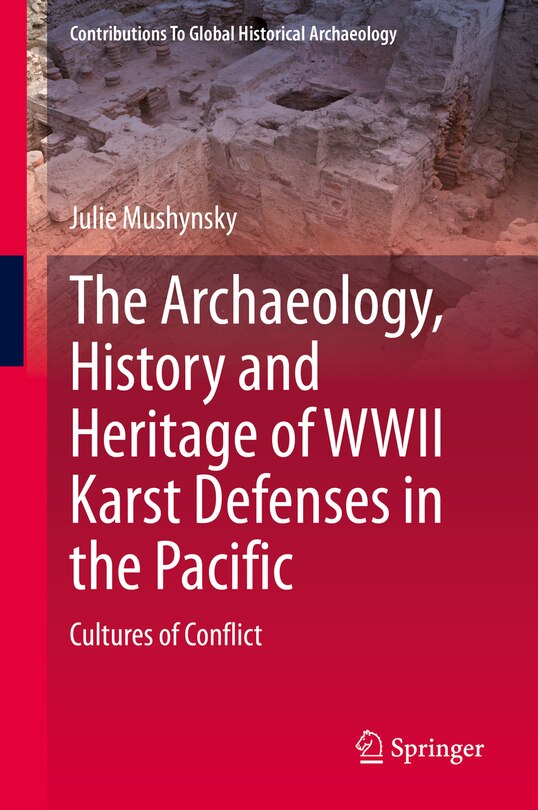 Couverture_The Archaeology, History And Heritage Of Wwii Karst Defenses In The Pacific