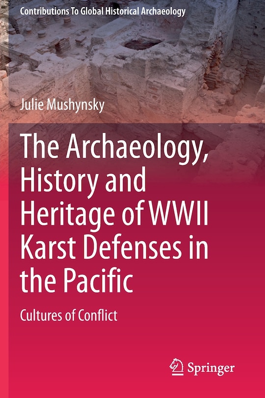 Couverture_The Archaeology, History And Heritage Of Wwii Karst Defenses In The Pacific