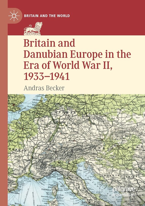Front cover_Britain and Danubian Europe in the Era of World War II, 1933-1941