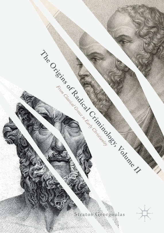 The Origins of Radical Criminology, Volume II: From Classical Greece to Early Christianity