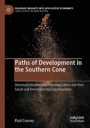 Paths of Development in the Southern Cone: Deindustrialization and Reprimarization and their Social and Environmental Consequences