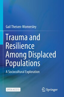 Trauma And Resilience Among Displaced Populations: A Sociocultural Exploration