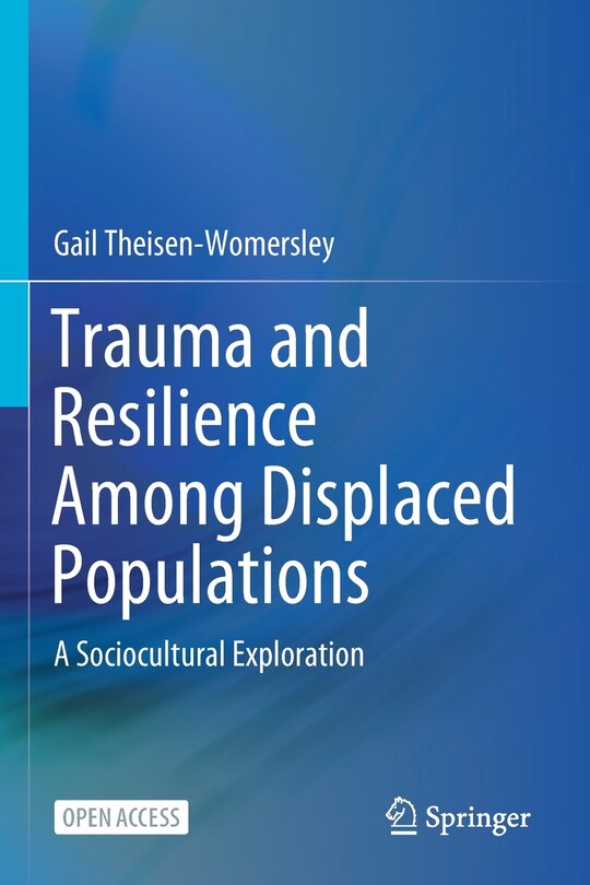 Trauma And Resilience Among Displaced Populations: A Sociocultural Exploration