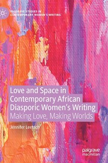 Couverture_Love And Space In Contemporary African Diasporic Women's Writing