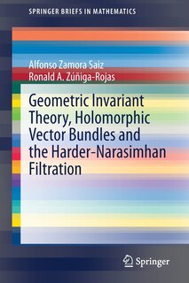 Couverture_Geometric Invariant Theory, Holomorphic Vector Bundles and the Harder-Narasimhan Filtration