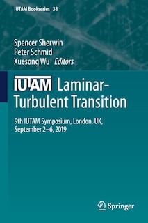 IUTAM Laminar-Turbulent Transition: 9th IUTAM Symposium, London, UK, September 2-6, 2019