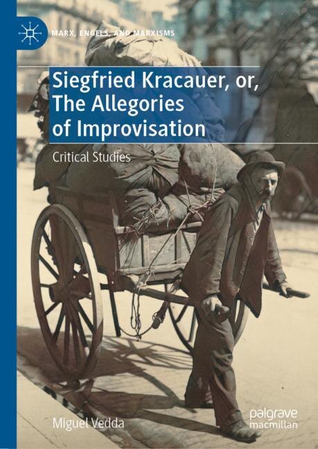 Front cover_Siegfried Kracauer, Or, The Allegories Of Improvisation