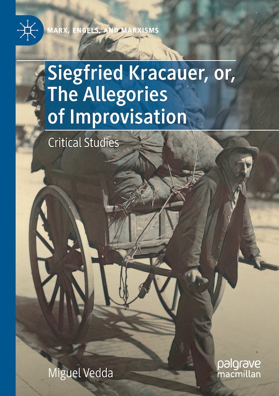 Front cover_Siegfried Kracauer, or, The Allegories of Improvisation