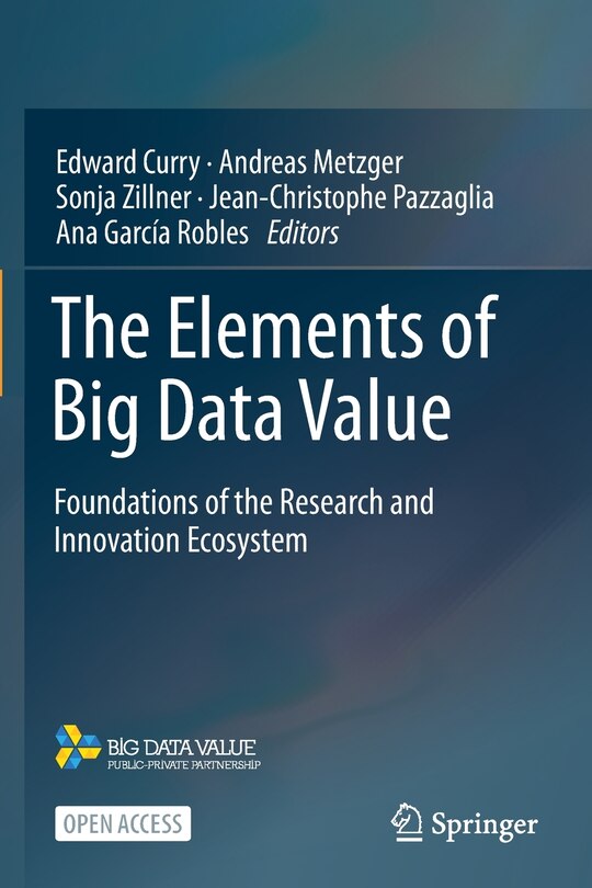 The Elements Of Big Data Value: Foundations Of The Research And Innovation Ecosystem