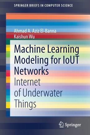 Machine Learning Modeling For Iout Networks: Internet Of Underwater Things