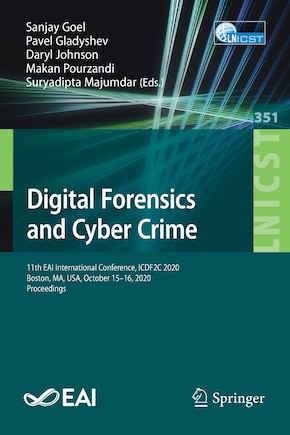 Digital Forensics And Cyber Crime: 11th Eai International Conference, Icdf2c 2020, Boston, Ma, Usa, October 15-16, 2020, Proceedings