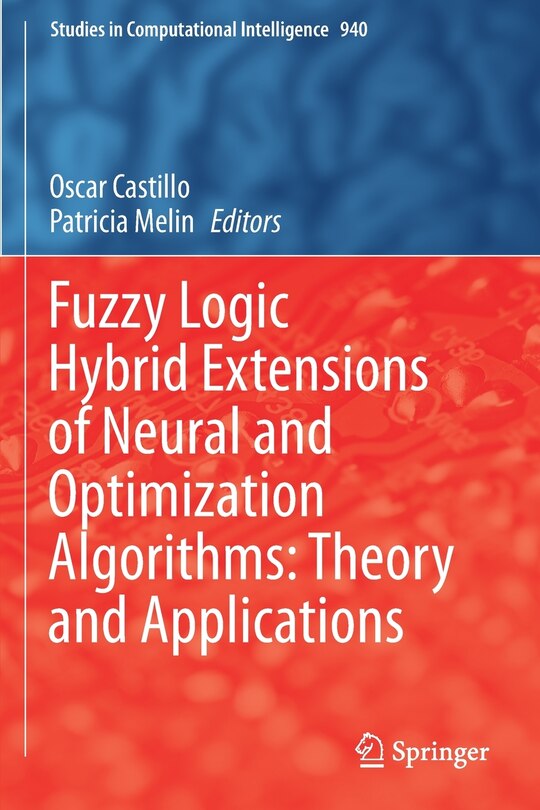 Front cover_Fuzzy Logic Hybrid Extensions of Neural and Optimization Algorithms