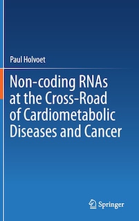 Front cover_Non-coding Rnas At The Cross-road Of Cardiometabolic Diseases And Cancer