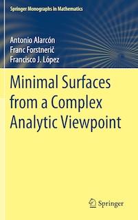 Front cover_Minimal Surfaces From A Complex Analytic Viewpoint
