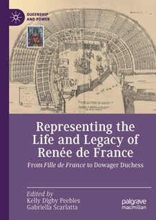 Front cover_Representing the Life and Legacy of Renee de France