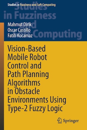 Vision-based Mobile Robot Control And Path Planning Algorithms In Obstacle Environments Using Type-2 Fuzzy Logic