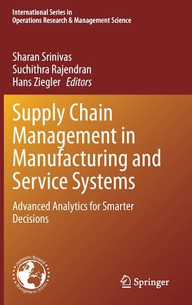 Supply Chain Management in Manufacturing and Service Systems: Advanced Analytics for Smarter Decisions