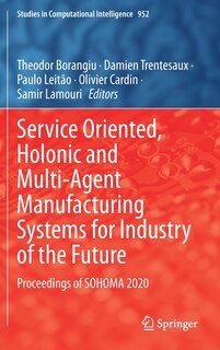 Couverture_Service Oriented, Holonic and Multi-Agent Manufacturing Systems For Industry of the Future