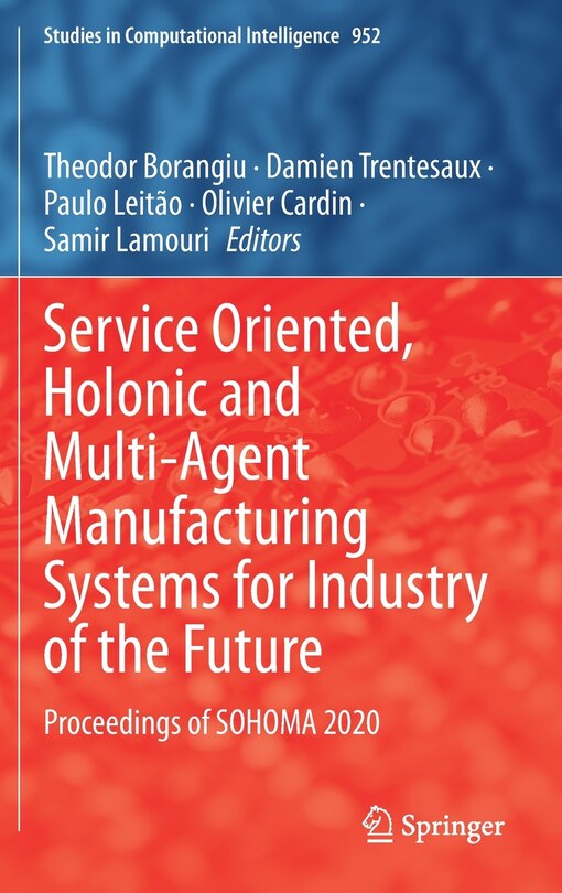 Couverture_Service Oriented, Holonic and Multi-Agent Manufacturing Systems For Industry of the Future
