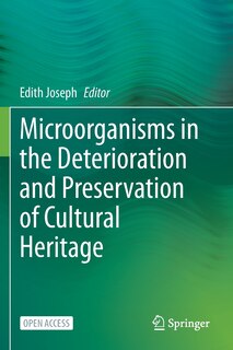 Microorganisms In The Deterioration And Preservation Of Cultural Heritage