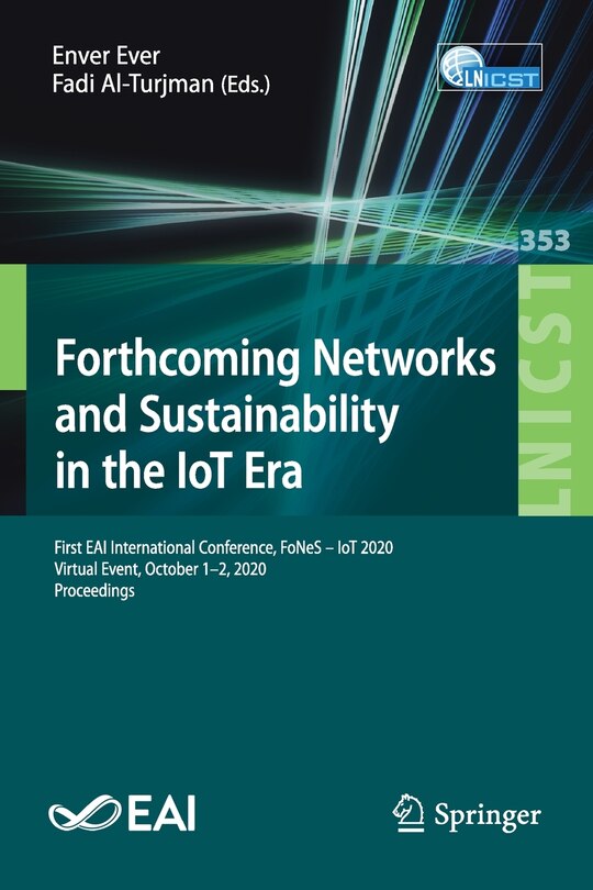 Forthcoming Networks And Sustainability In The Iot Era: First Eai International Conference, Fones - Iot 2020, Virtual Event, October 1-2, 2020, Proceedings