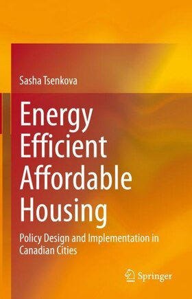 Energy Efficient Affordable Housing: Policy Design And Implementation In Canadian Cities