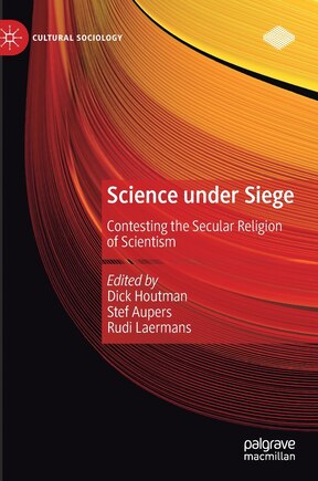 Science Under Siege: Contesting The Secular Religion Of Scientism