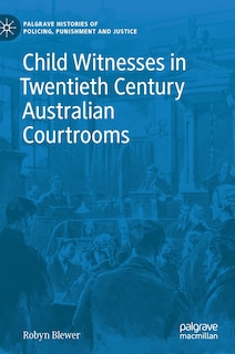 Front cover_Child Witnesses in Twentieth Century Australian Courtrooms
