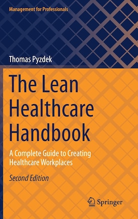 The Lean Healthcare Handbook: A Complete Guide To Creating Healthcare Workplaces