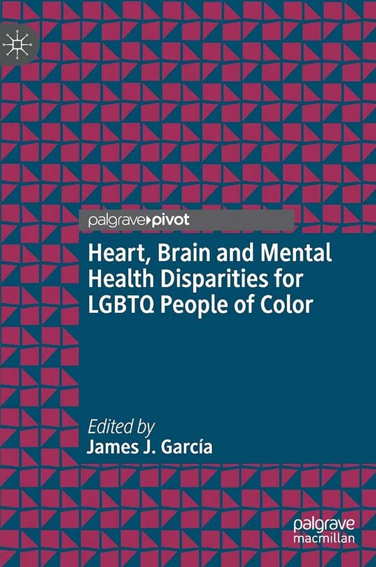 Front cover_Heart, Brain And Mental Health Disparities For Lgbtq People Of Color