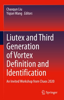 Front cover_Liutex And Third Generation Of Vortex Definition And Identification