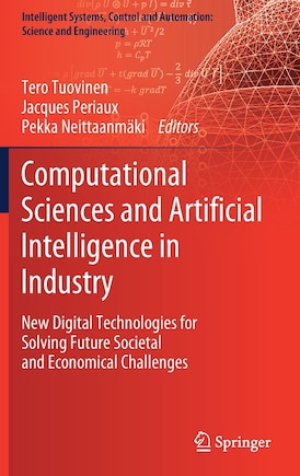 Computational Sciences And Artificial Intelligence In Industry: New Digital Technologies For Solving Future Societal And Economical Challenges