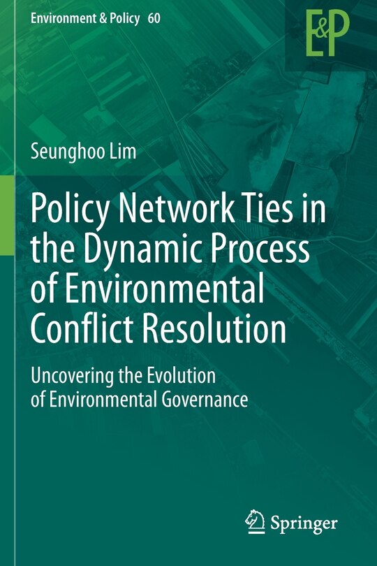 Front cover_Policy Network Ties in the Dynamic Process of Environmental Conflict Resolution
