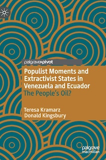 Couverture_Populist Moments And Extractivist States In Venezuela And Ecuador