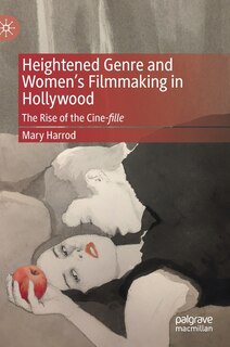 Front cover_Heightened Genre And Women's Filmmaking In Hollywood