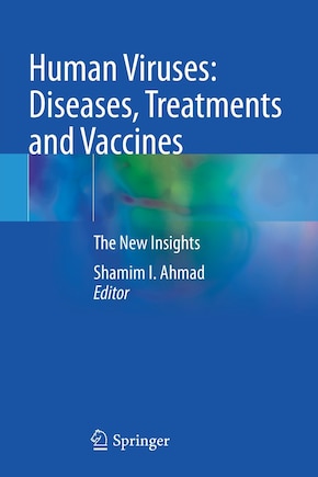 Human Viruses: Diseases, Treatments and Vaccines: The New Insights