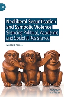 Front cover_Neoliberal Securitisation And Symbolic Violence