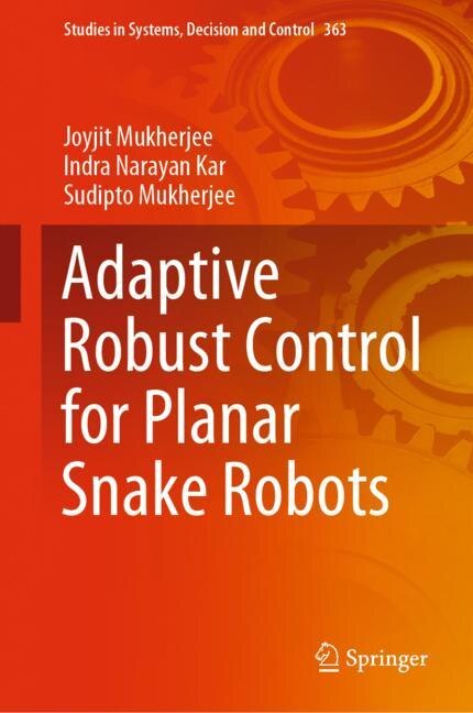 Front cover_Adaptive Robust Control for Planar Snake Robots