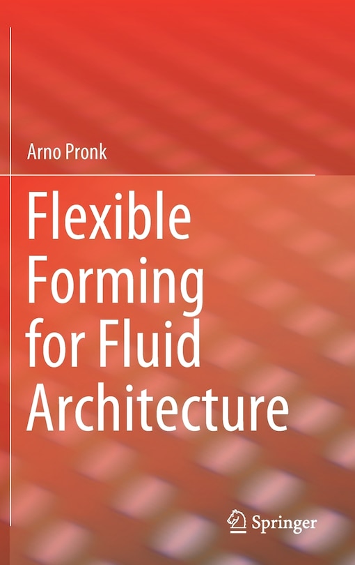 Front cover_Flexible Forming For Fluid Architecture