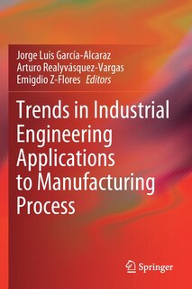 Couverture_Trends in Industrial Engineering Applications to Manufacturing Process