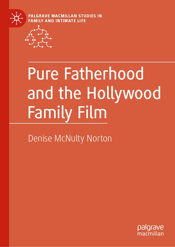 Front cover_Pure Fatherhood and the Hollywood Family Film